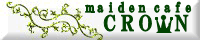 maiden cafe CROWN